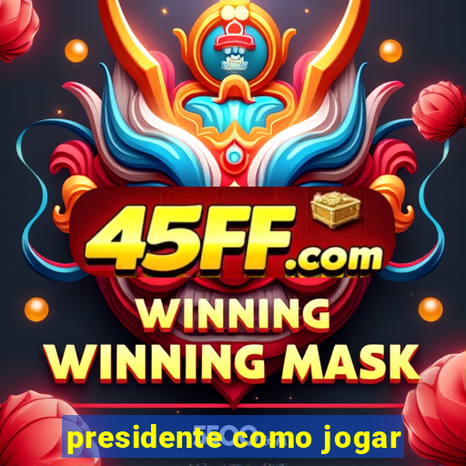 presidente como jogar